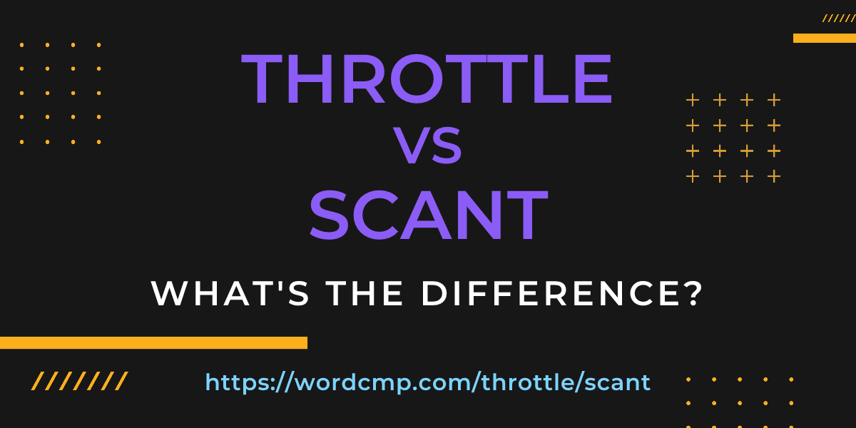 Difference between throttle and scant