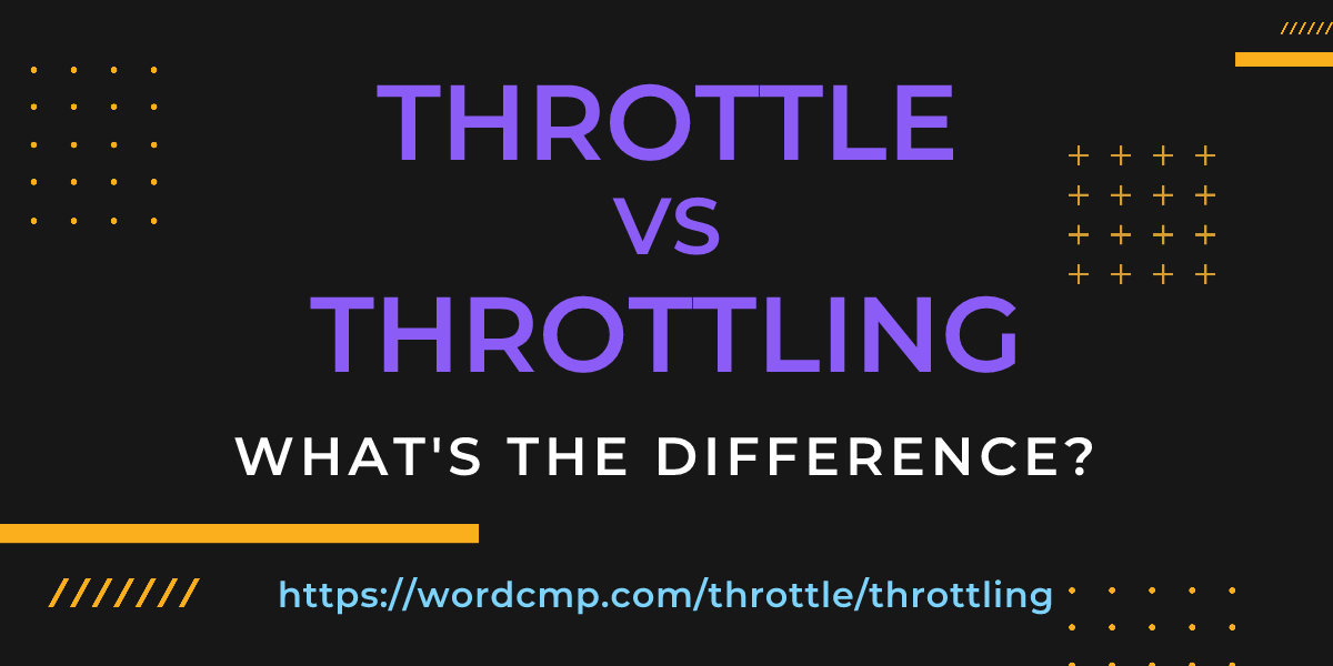 Difference between throttle and throttling