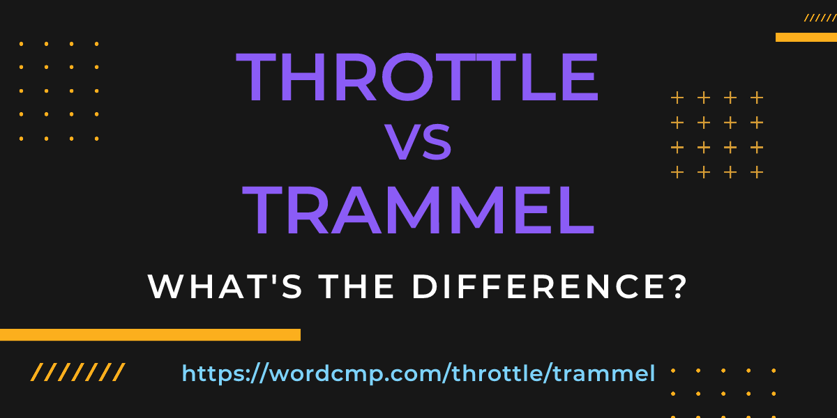 Difference between throttle and trammel