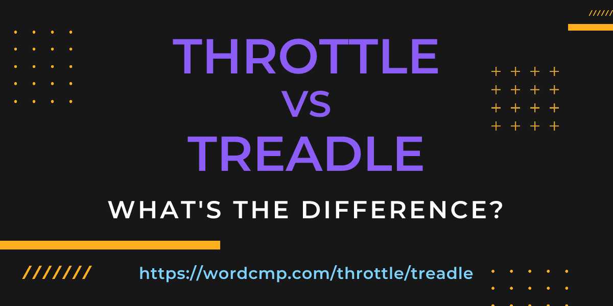 Difference between throttle and treadle