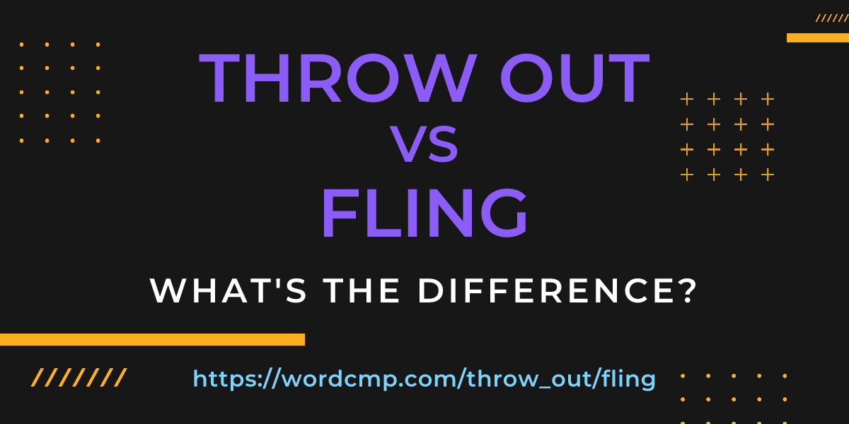 Difference between throw out and fling