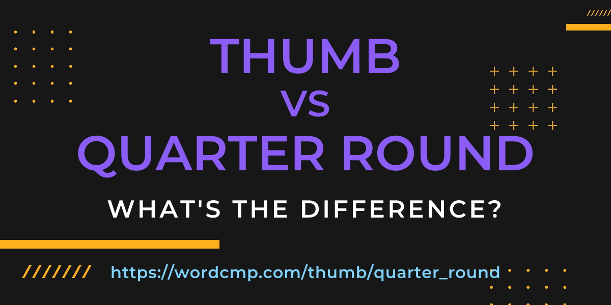 Difference between thumb and quarter round