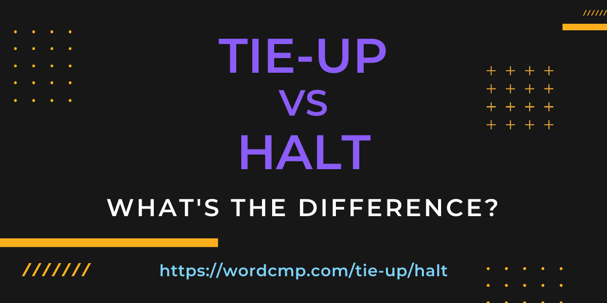 Difference between tie-up and halt