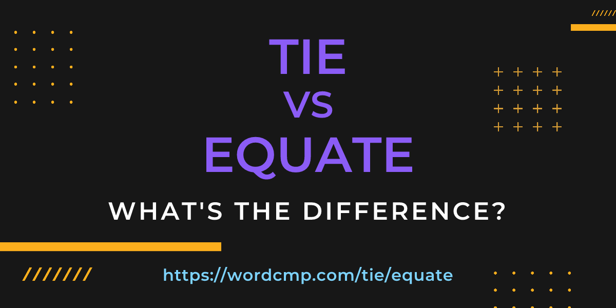 Difference between tie and equate