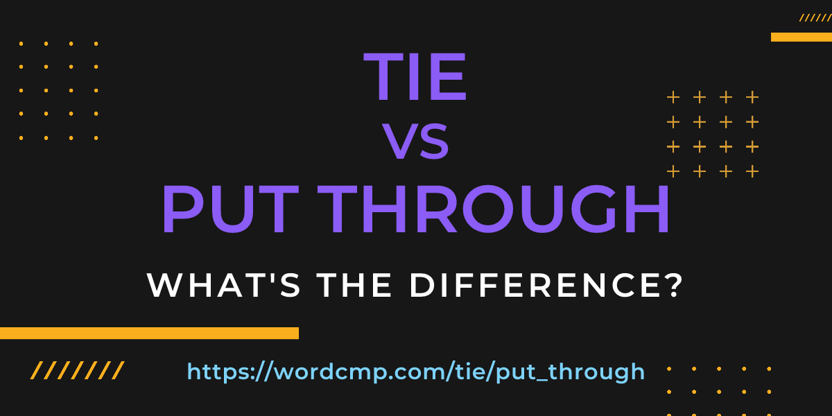 Difference between tie and put through