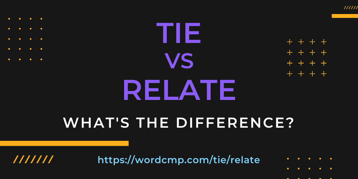 Difference between tie and relate