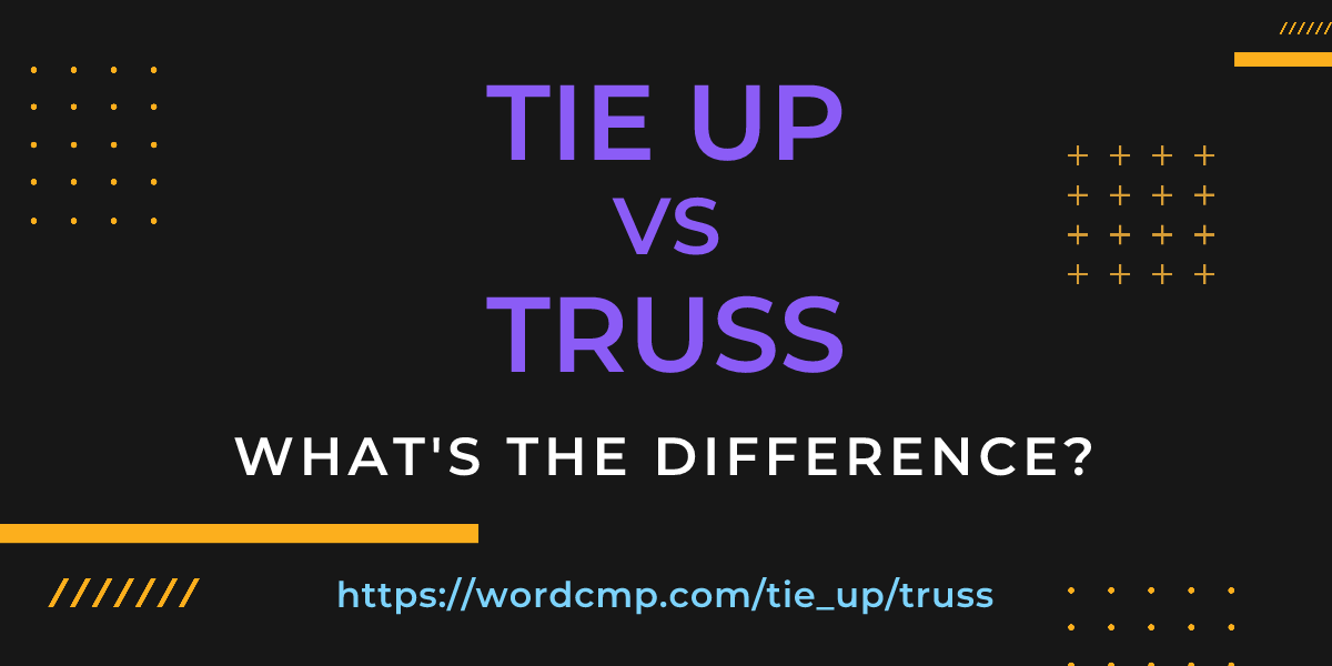 Difference between tie up and truss