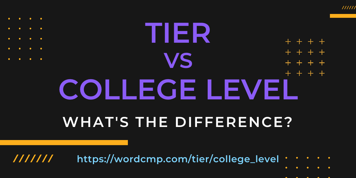 Difference between tier and college level