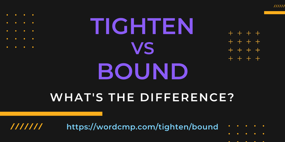 Difference between tighten and bound