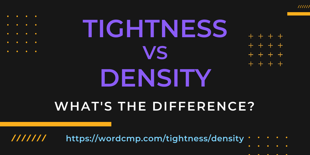 Difference between tightness and density