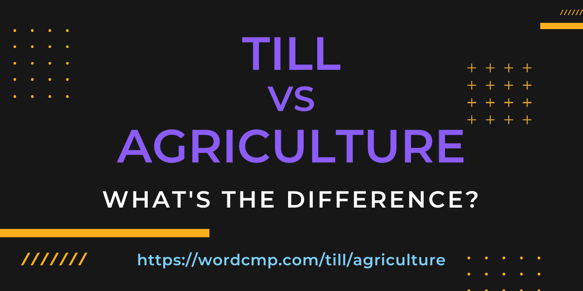 Difference between till and agriculture