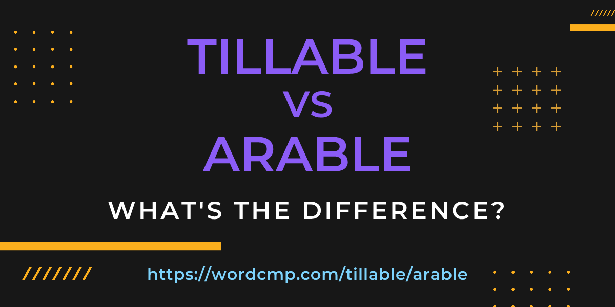 Difference between tillable and arable