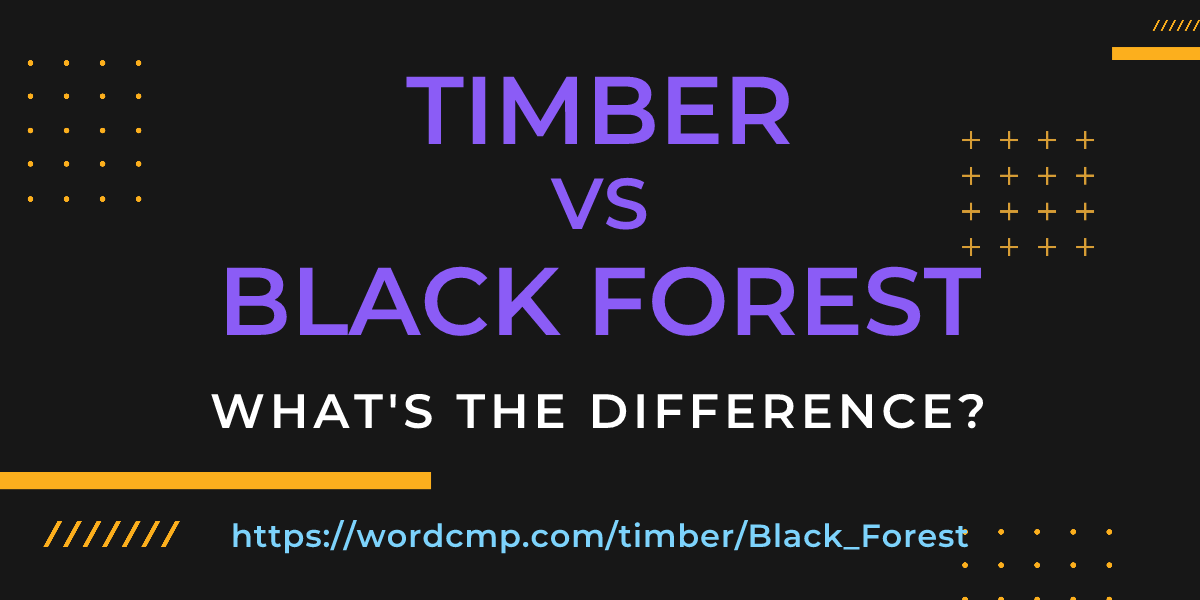 Difference between timber and Black Forest