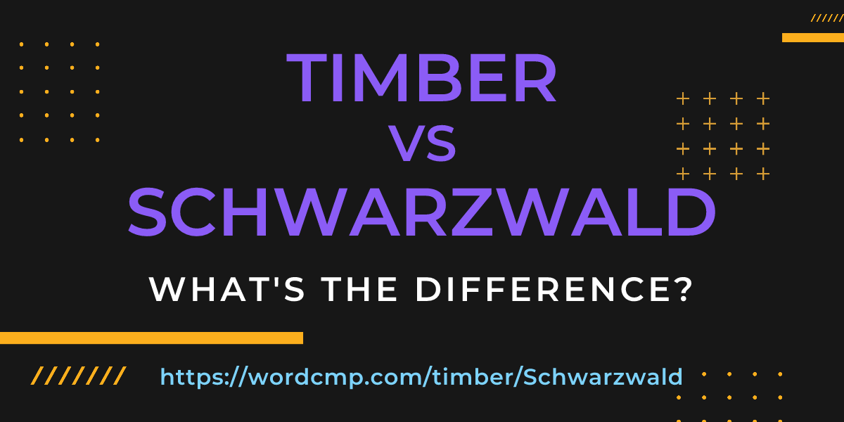 Difference between timber and Schwarzwald