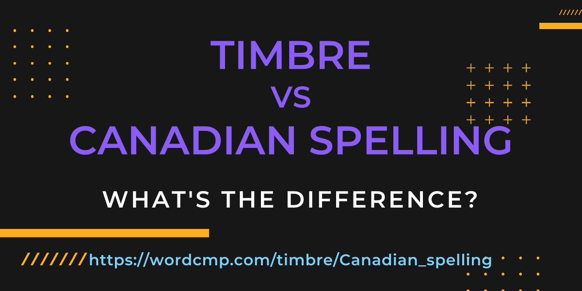 Difference between timbre and Canadian spelling