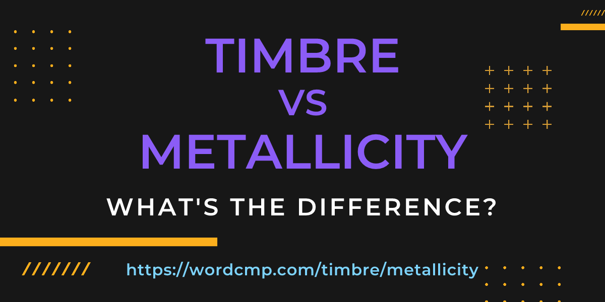 Difference between timbre and metallicity