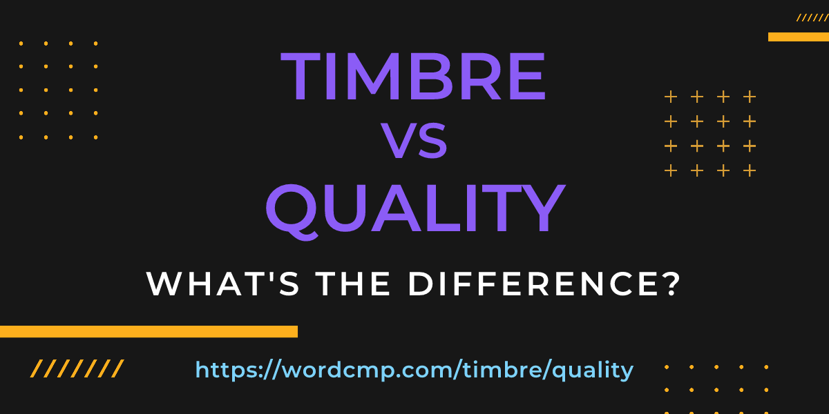 Difference between timbre and quality