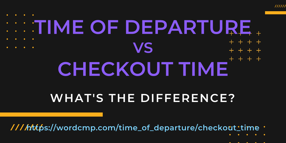 Difference between time of departure and checkout time