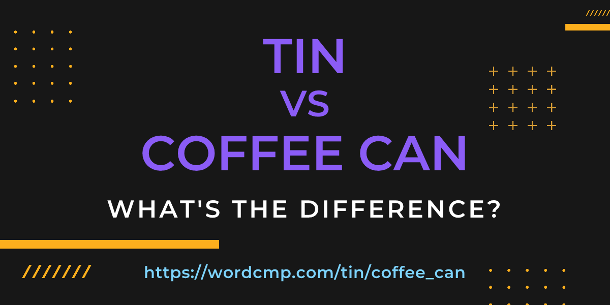 Difference between tin and coffee can