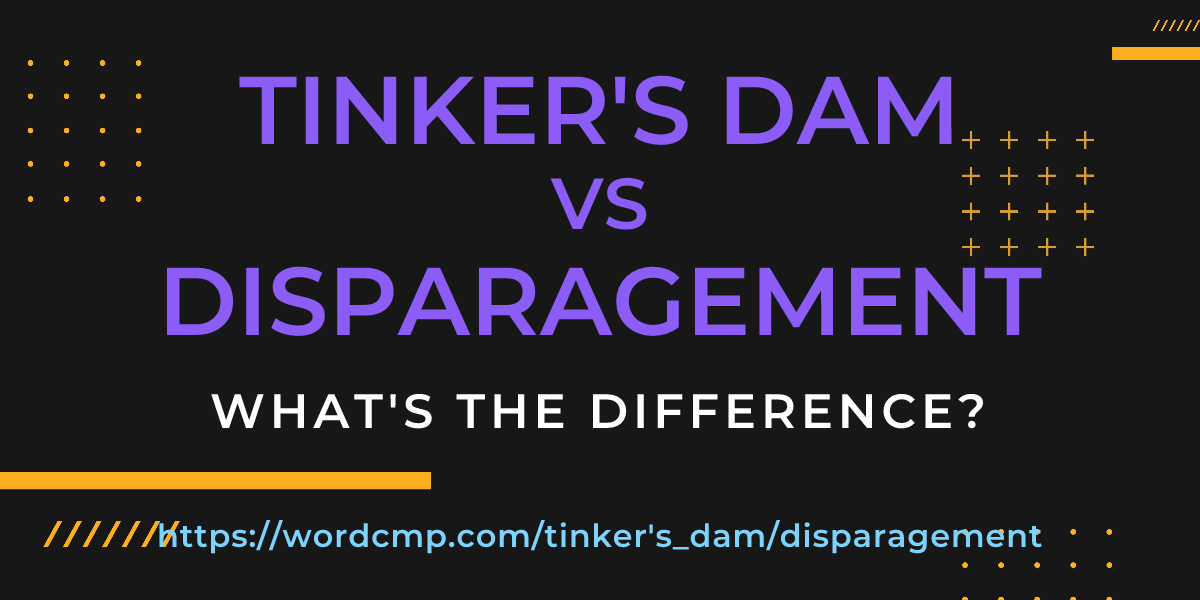 Difference between tinker's dam and disparagement