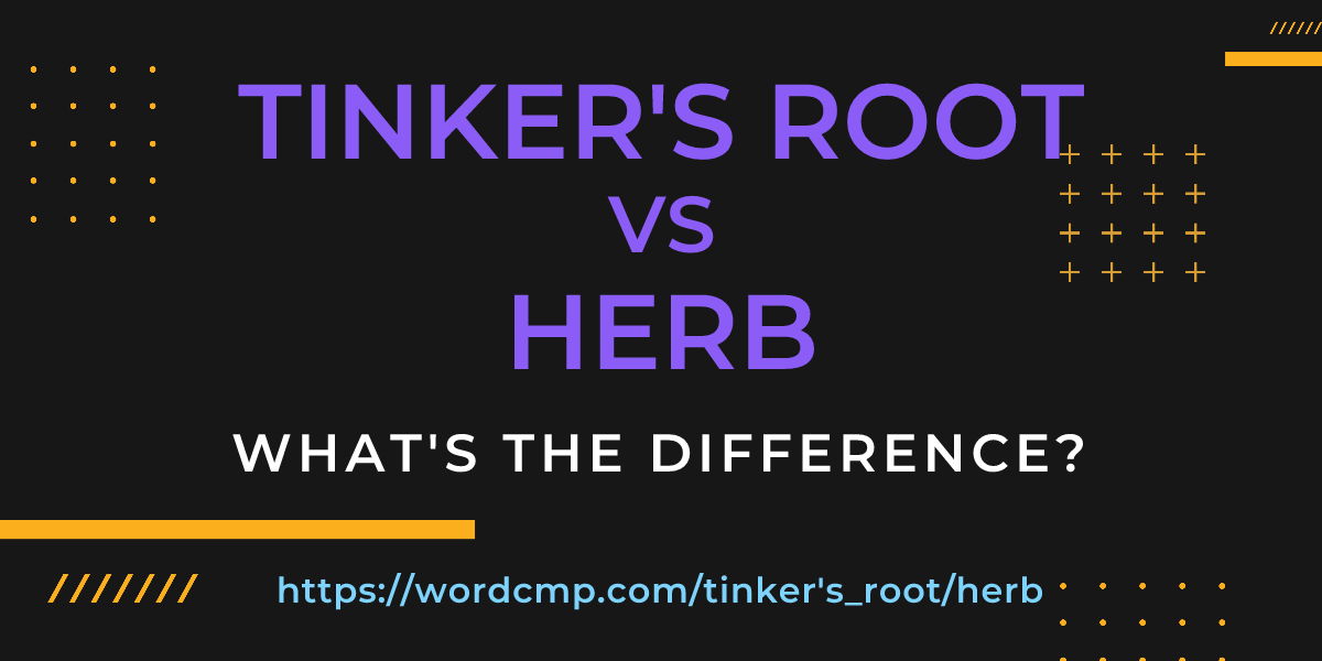 Difference between tinker's root and herb