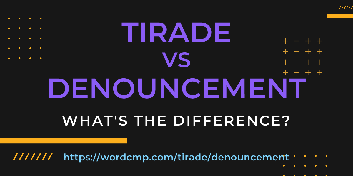 Difference between tirade and denouncement