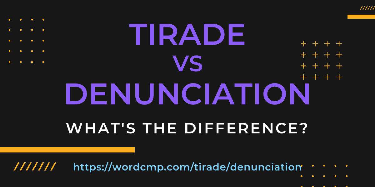 Difference between tirade and denunciation