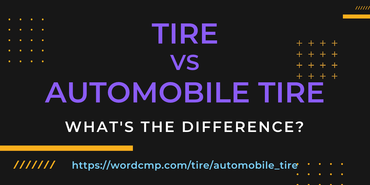Difference between tire and automobile tire