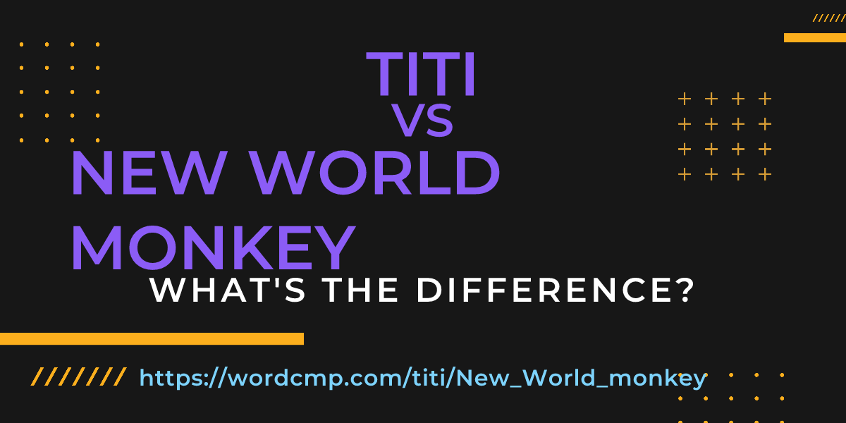 Difference between titi and New World monkey