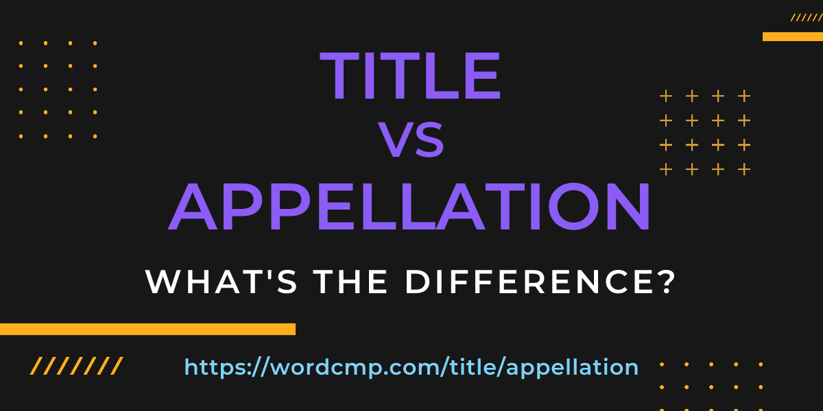 Difference between title and appellation
