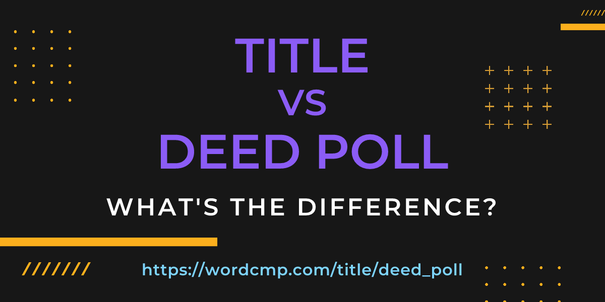 Difference between title and deed poll