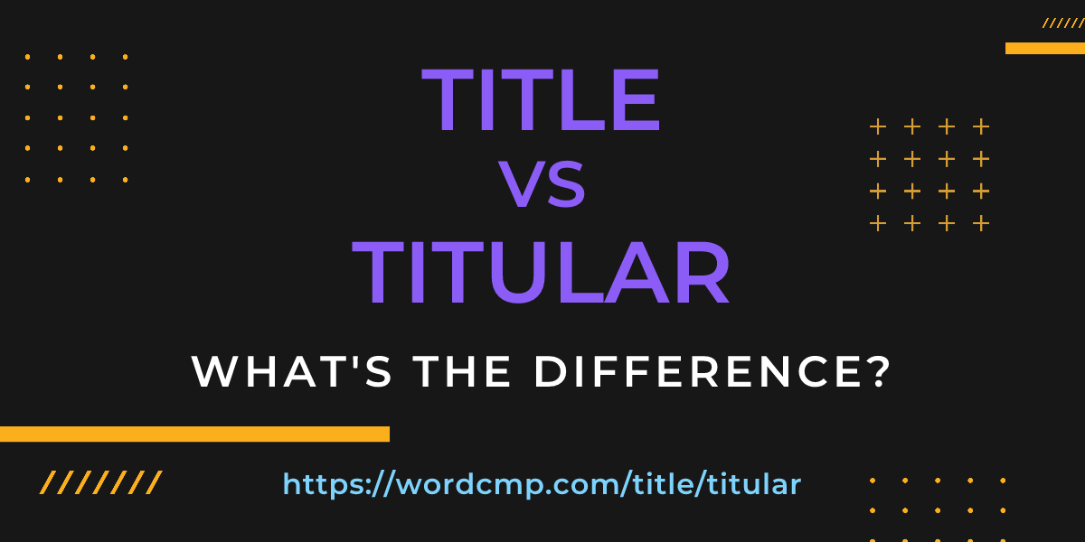 Difference between title and titular