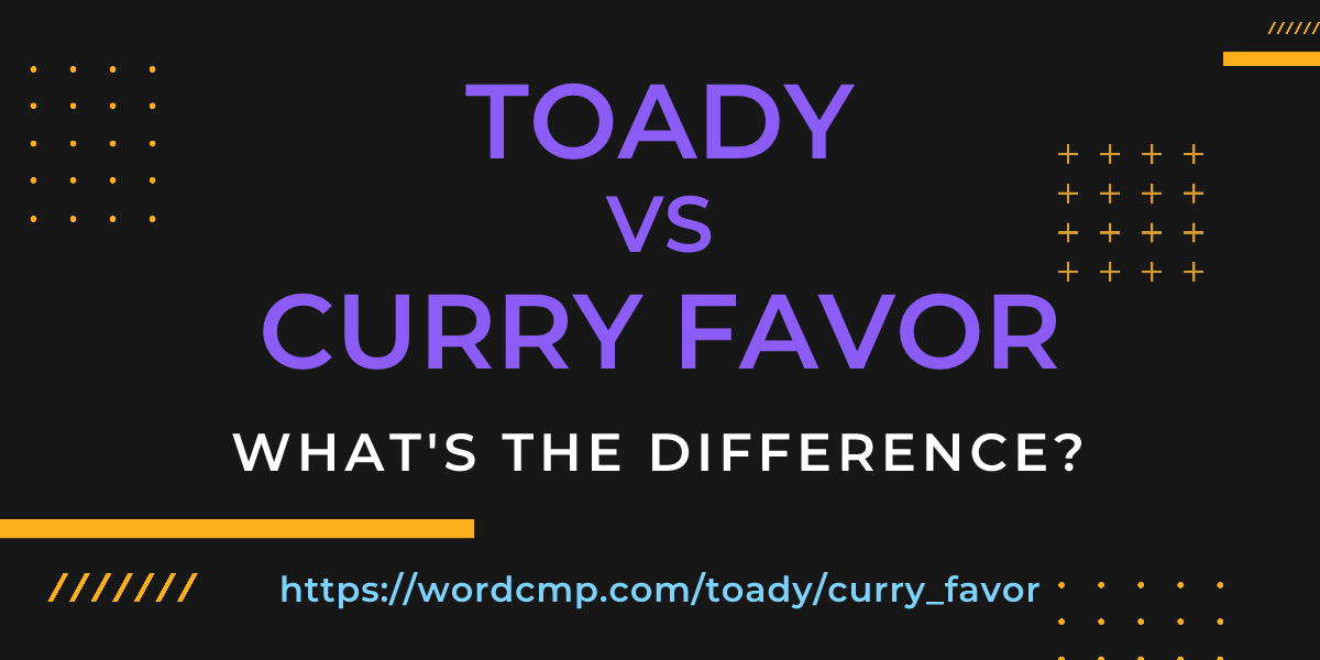 Difference between toady and curry favor