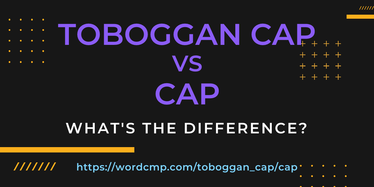 Difference between toboggan cap and cap