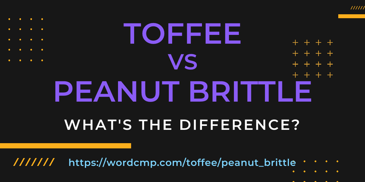 Difference between toffee and peanut brittle