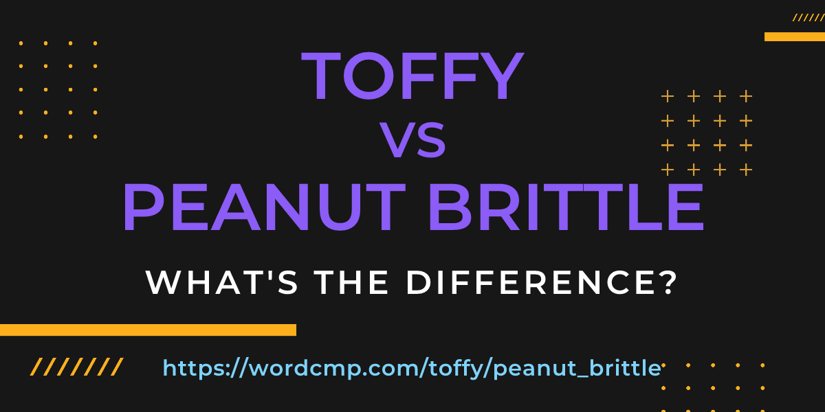 Difference between toffy and peanut brittle