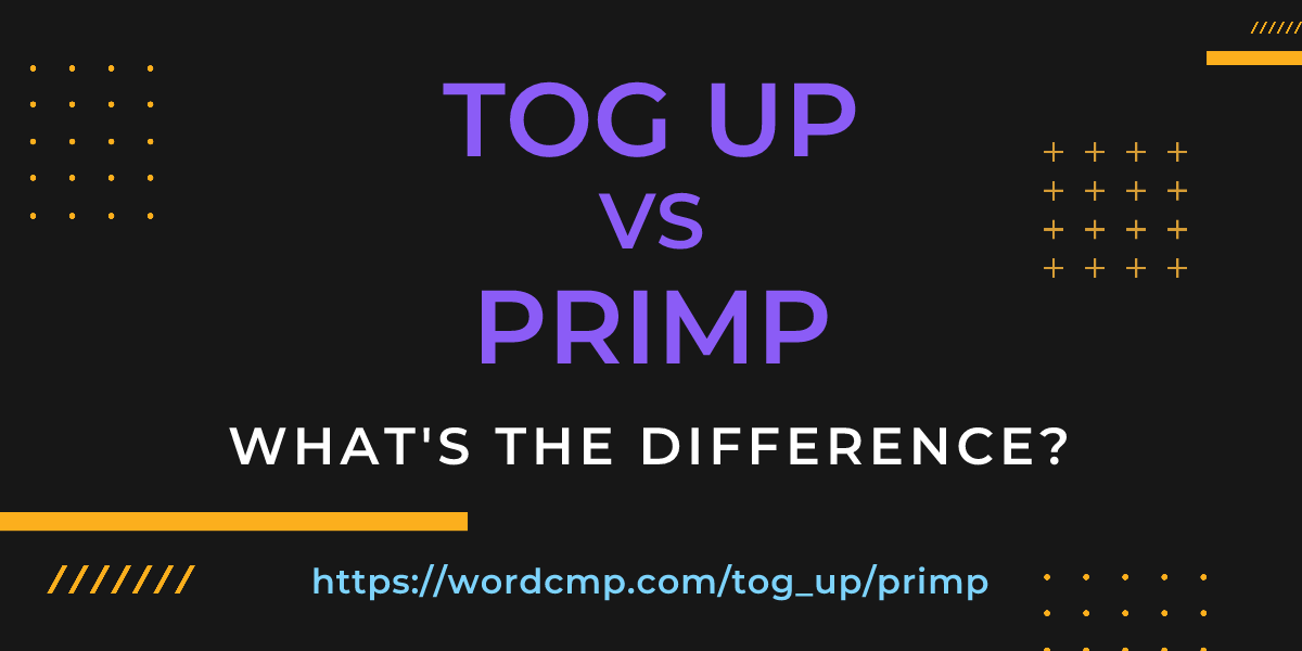 Difference between tog up and primp