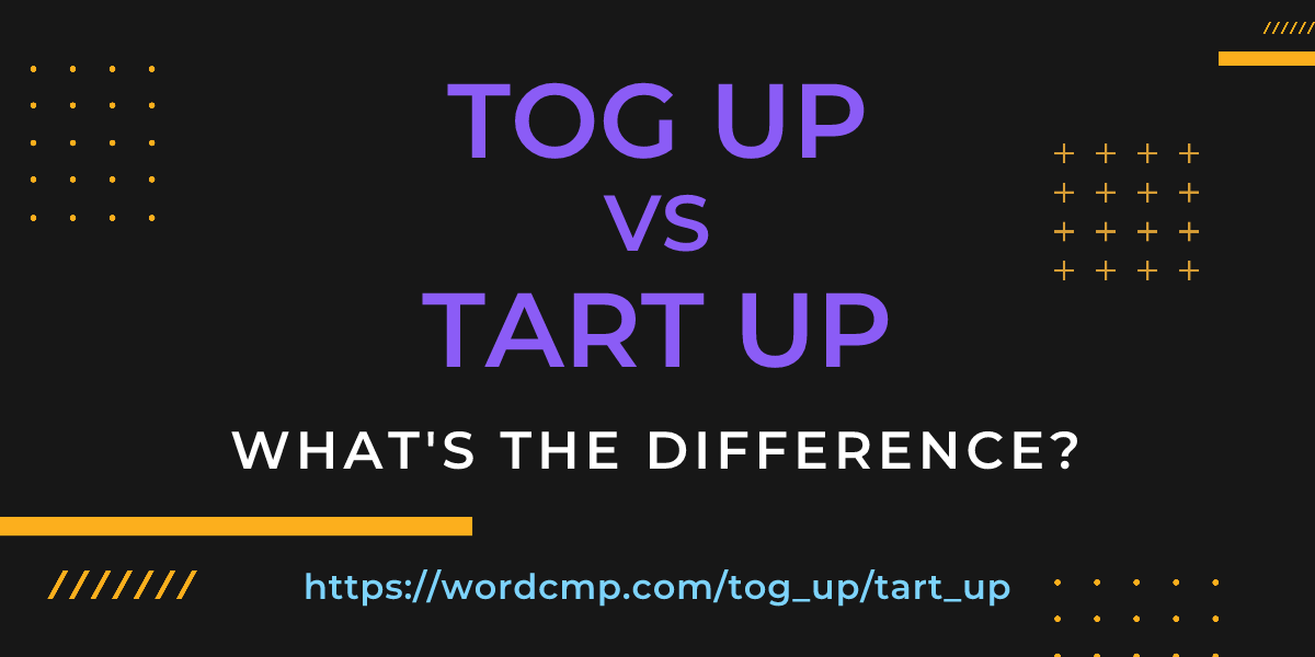Difference between tog up and tart up