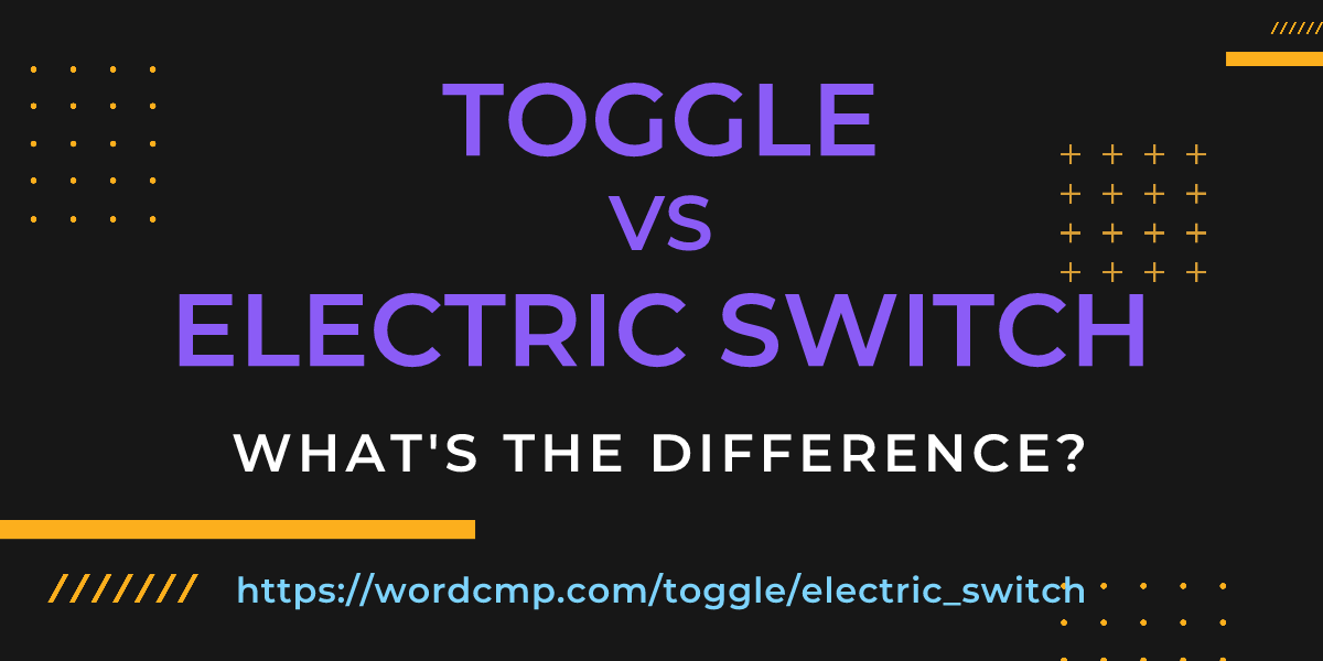 Difference between toggle and electric switch