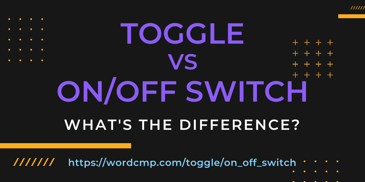 Difference between toggle and on/off switch