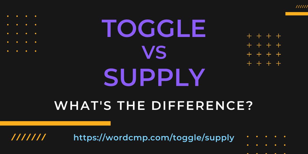 Difference between toggle and supply