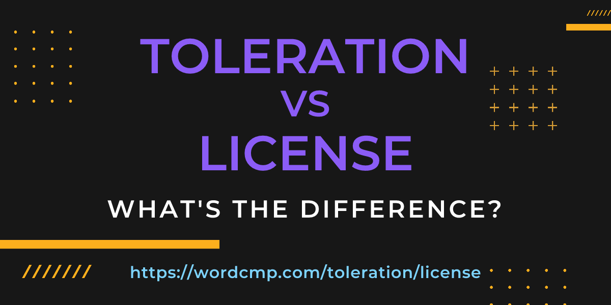 Difference between toleration and license