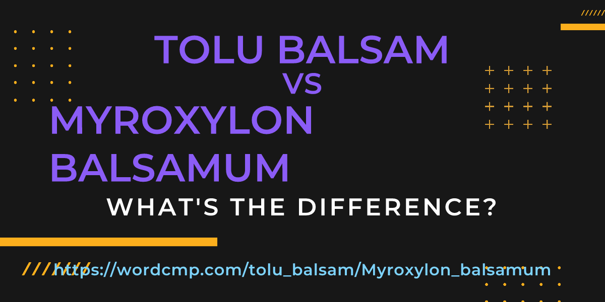 Difference between tolu balsam and Myroxylon balsamum