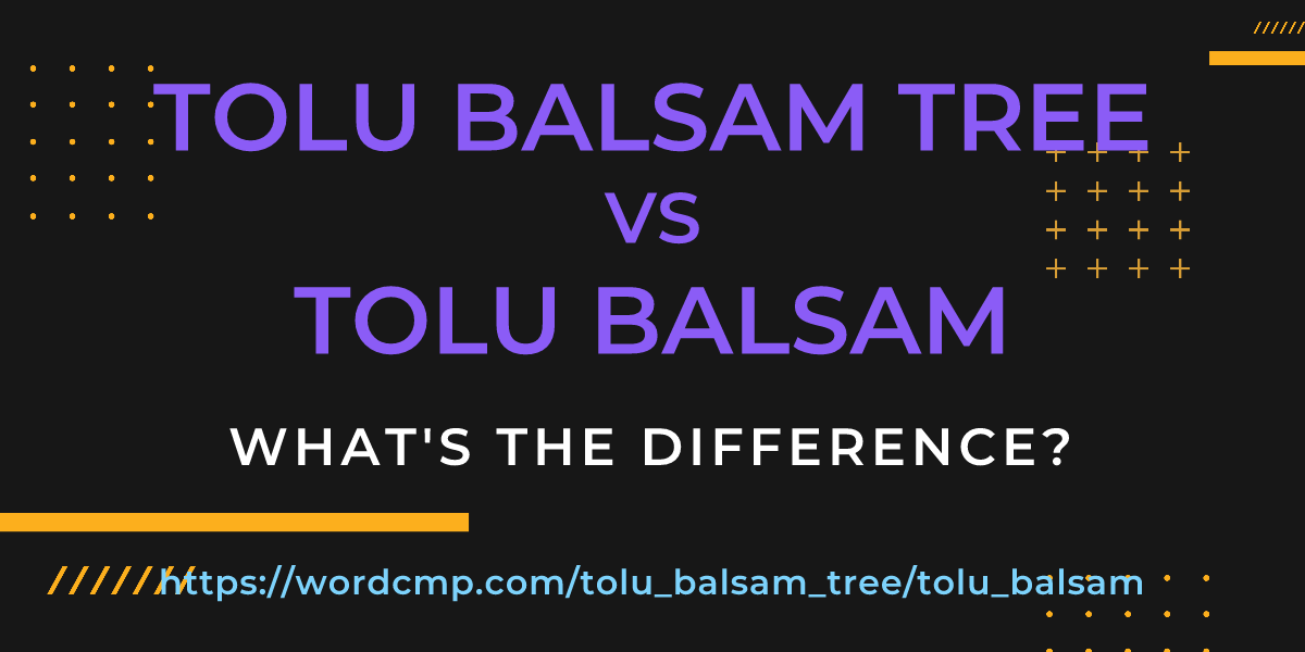 Difference between tolu balsam tree and tolu balsam
