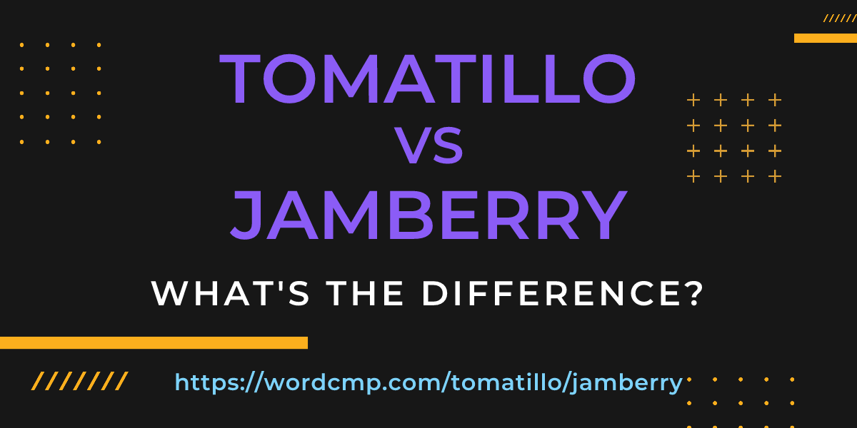 Difference between tomatillo and jamberry