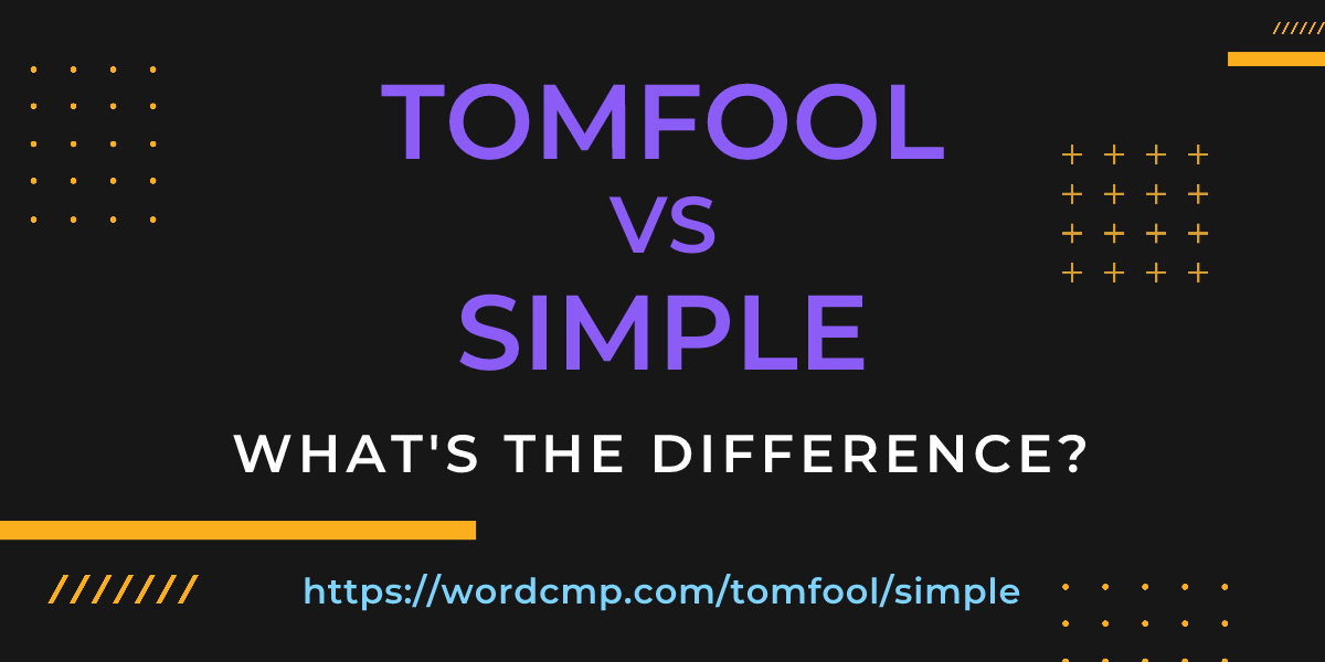 Difference between tomfool and simple