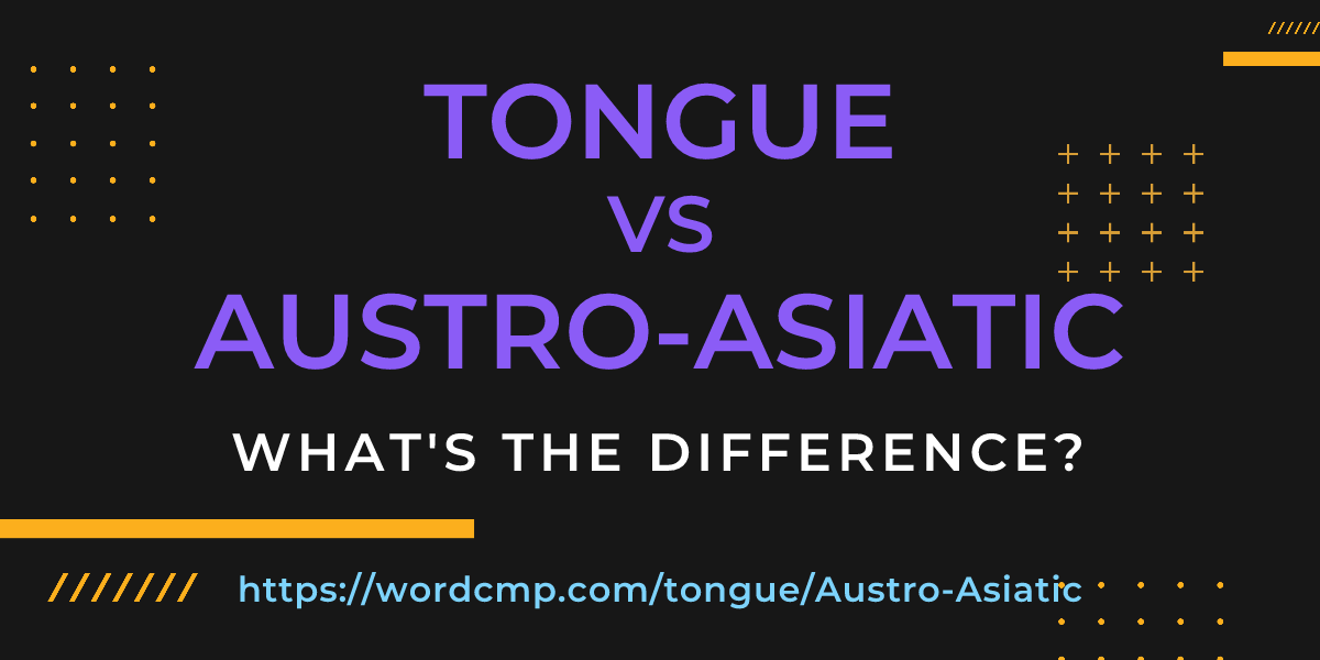 Difference between tongue and Austro-Asiatic