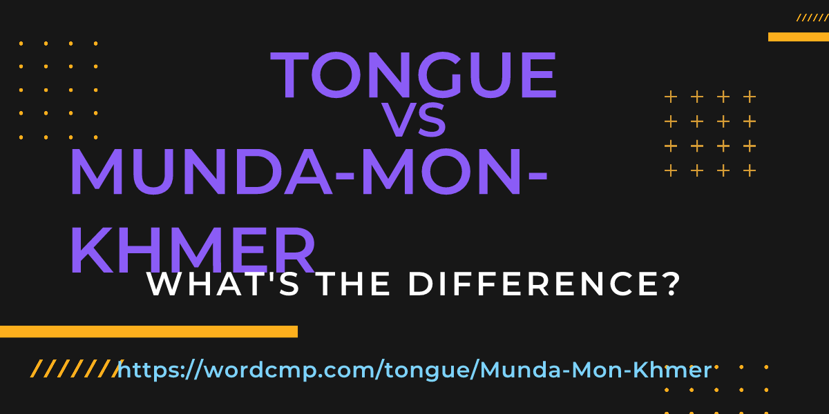 Difference between tongue and Munda-Mon-Khmer