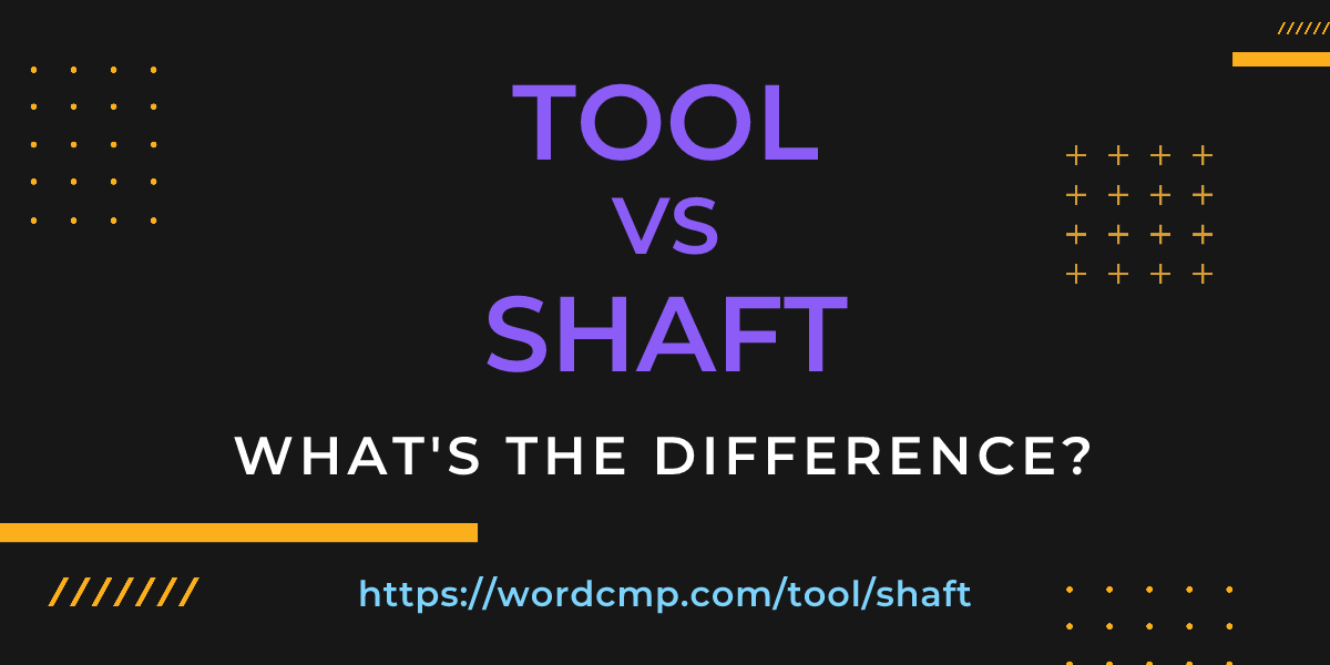 Difference between tool and shaft