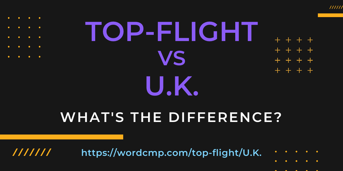 Difference between top-flight and U.K.